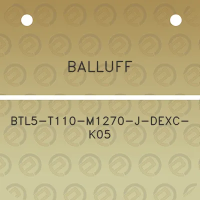 balluff-btl5-t110-m1270-j-dexc-k05