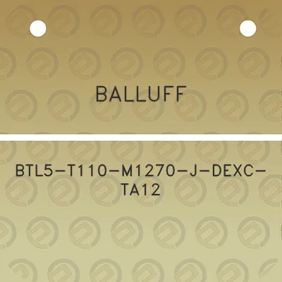 balluff-btl5-t110-m1270-j-dexc-ta12