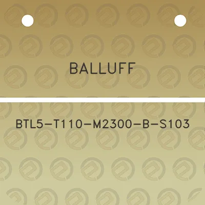 balluff-btl5-t110-m2300-b-s103