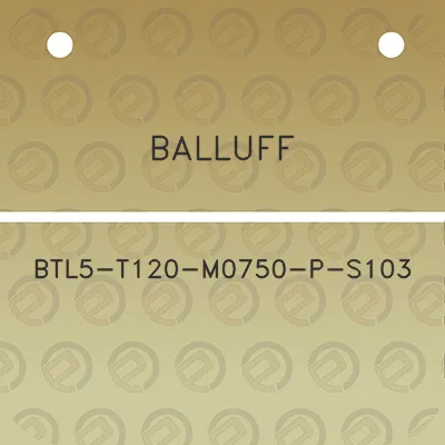 balluff-btl5-t120-m0750-p-s103