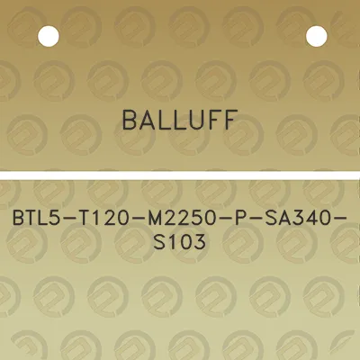 balluff-btl5-t120-m2250-p-sa340-s103