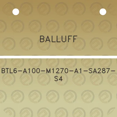 balluff-btl6-a100-m1270-a1-sa287-s4