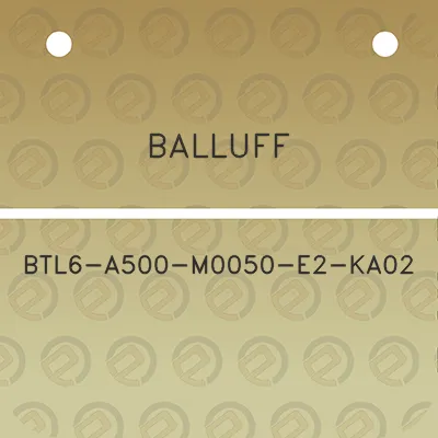 balluff-btl6-a500-m0050-e2-ka02