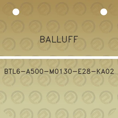 balluff-btl6-a500-m0130-e28-ka02