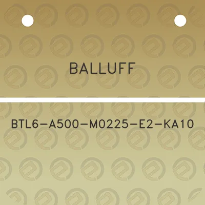 balluff-btl6-a500-m0225-e2-ka10