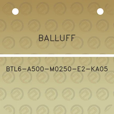 balluff-btl6-a500-m0250-e2-ka05