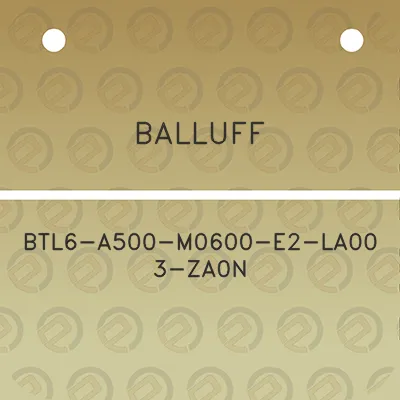 balluff-btl6-a500-m0600-e2-la00-3-za0n