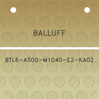 balluff-btl6-a500-m1040-e2-ka02