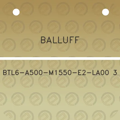 balluff-btl6-a500-m1550-e2-la00-3