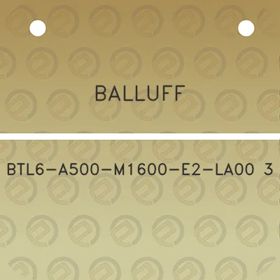 balluff-btl6-a500-m1600-e2-la00-3