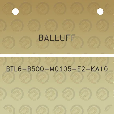 balluff-btl6-b500-m0105-e2-ka10