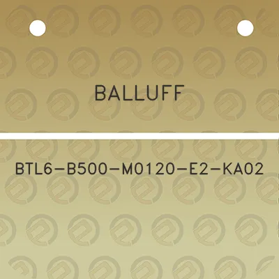 balluff-btl6-b500-m0120-e2-ka02