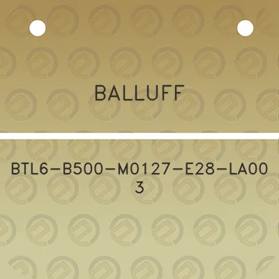 balluff-btl6-b500-m0127-e28-la00-3