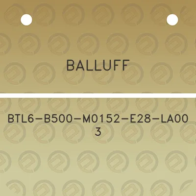 balluff-btl6-b500-m0152-e28-la00-3