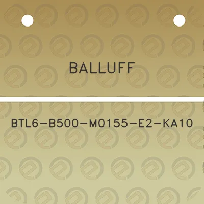 balluff-btl6-b500-m0155-e2-ka10