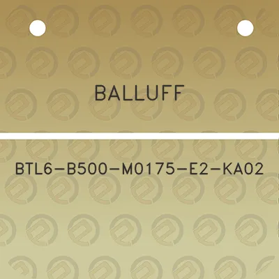 balluff-btl6-b500-m0175-e2-ka02