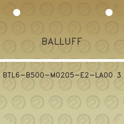 balluff-btl6-b500-m0205-e2-la00-3