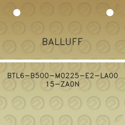 balluff-btl6-b500-m0225-e2-la00-15-za0n