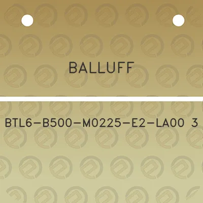 balluff-btl6-b500-m0225-e2-la00-3