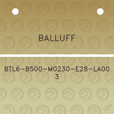 balluff-btl6-b500-m0230-e28-la00-3