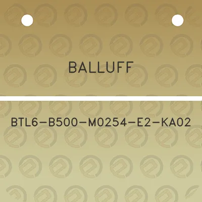 balluff-btl6-b500-m0254-e2-ka02