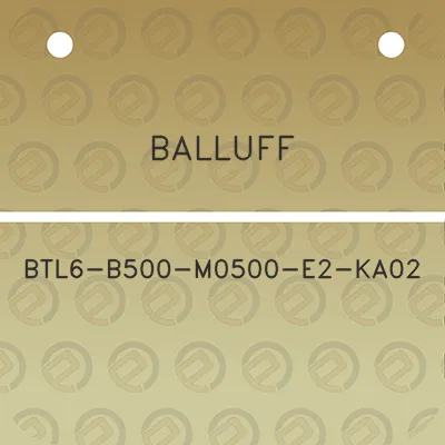 balluff-btl6-b500-m0500-e2-ka02