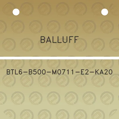 balluff-btl6-b500-m0711-e2-ka20