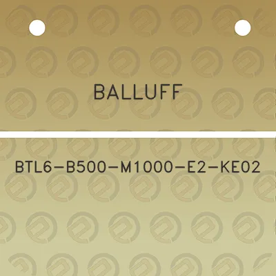 balluff-btl6-b500-m1000-e2-ke02