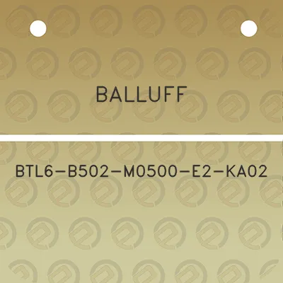 balluff-btl6-b502-m0500-e2-ka02