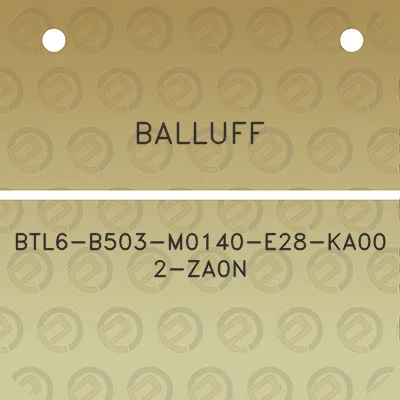 balluff-btl6-b503-m0140-e28-ka00-2-za0n