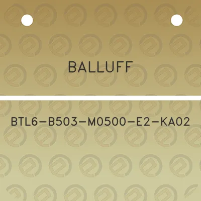 balluff-btl6-b503-m0500-e2-ka02