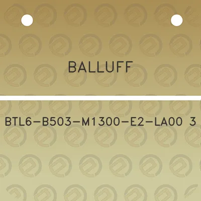 balluff-btl6-b503-m1300-e2-la00-3