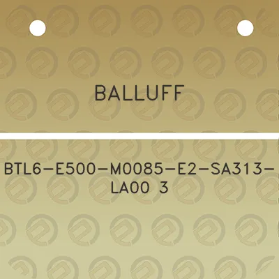 balluff-btl6-e500-m0085-e2-sa313-la00-3