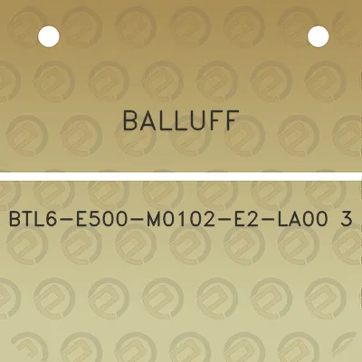 balluff-btl6-e500-m0102-e2-la00-3