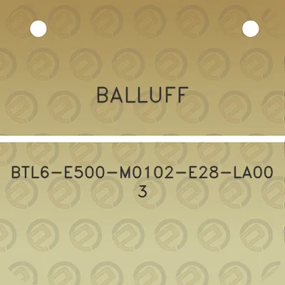 balluff-btl6-e500-m0102-e28-la00-3