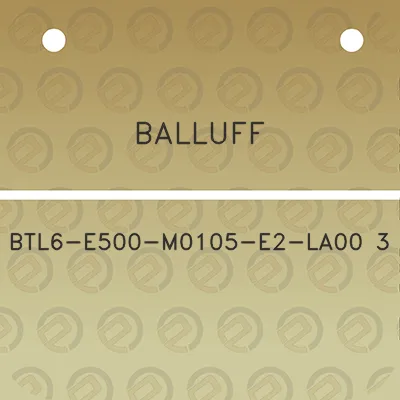 balluff-btl6-e500-m0105-e2-la00-3