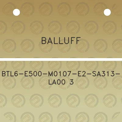 balluff-btl6-e500-m0107-e2-sa313-la00-3