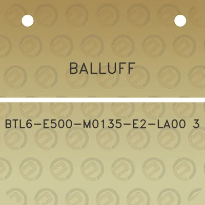 balluff-btl6-e500-m0135-e2-la00-3