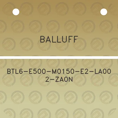 balluff-btl6-e500-m0150-e2-la00-2-za0n