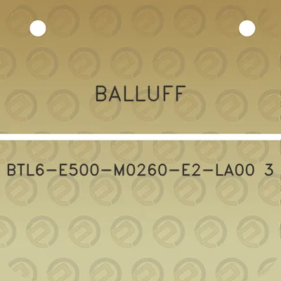 balluff-btl6-e500-m0260-e2-la00-3