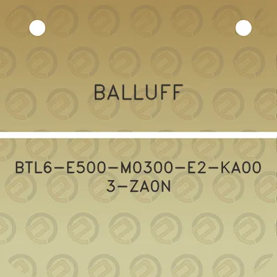 balluff-btl6-e500-m0300-e2-ka00-3-za0n