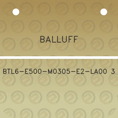 balluff-btl6-e500-m0305-e2-la00-3