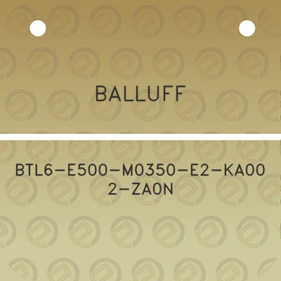 balluff-btl6-e500-m0350-e2-ka00-2-za0n