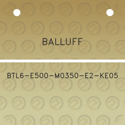 balluff-btl6-e500-m0350-e2-ke05