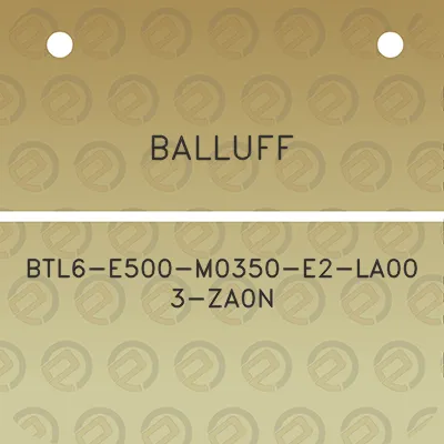 balluff-btl6-e500-m0350-e2-la00-3-za0n