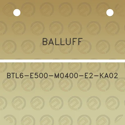 balluff-btl6-e500-m0400-e2-ka02