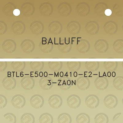 balluff-btl6-e500-m0410-e2-la00-3-za0n