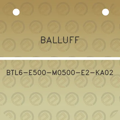 balluff-btl6-e500-m0500-e2-ka02