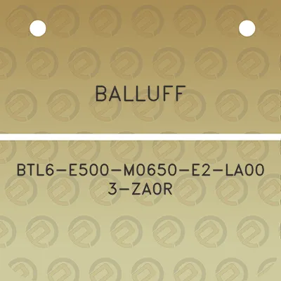 balluff-btl6-e500-m0650-e2-la00-3-za0r