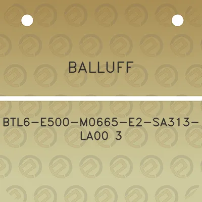 balluff-btl6-e500-m0665-e2-sa313-la00-3